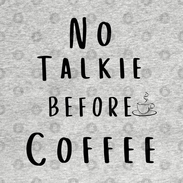 No Talkie Before Coffee by MisaMarket